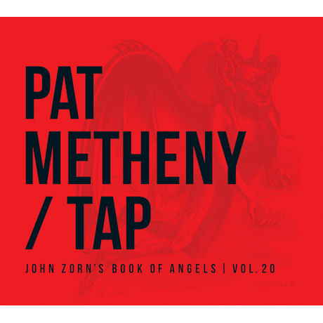 PAT METHENY - TAP [JOHN ZORN`S BOOK OF ANGELS VOL.20]