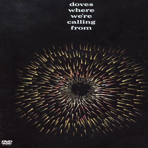 DOVES - DOVES/ WHERE WE`RE CALLING FROM  [HOLLAND]