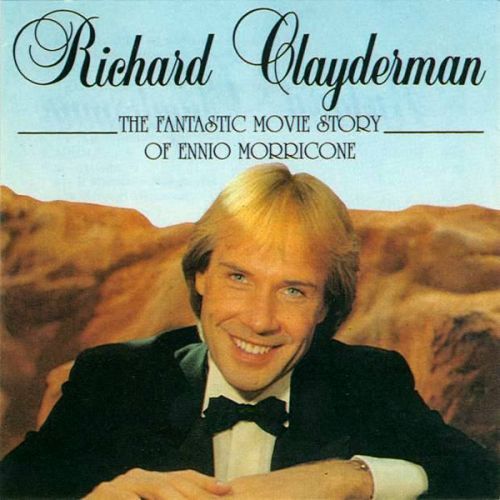 RICHARD CLAYDERMAN - THE FANTASTIC MOVIE STOTY OF ENNIO MORRICONE