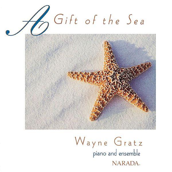 WAYNE GRATZ - A GIFT OF THE SEA