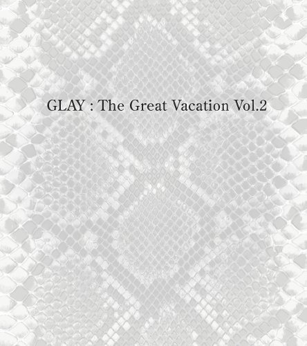 GLAY - THE GREAT VACATION VOL.2: SUPER BEST OF GLAY [JAPAN]
