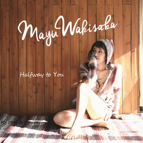 MAYU WAKISAKA - HALFWAY TO YOU