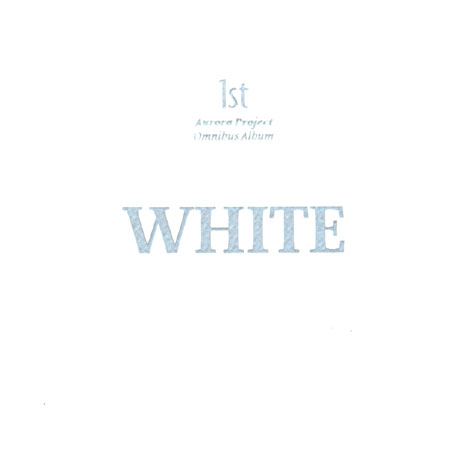 AURORA PROJECT(오로라 프로젝트) - WHITE [1ST OMNIBUS ALBUM]
