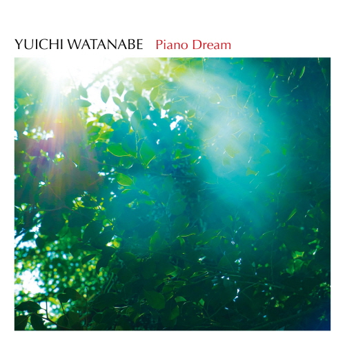 YUICHI WATANABE - PIANO DREAM