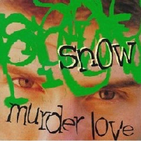 SNOW - MURDER LOVE
