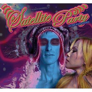 PERRY FARRELL'S SATELLITE PARTY - ULTRA PAYLOADED