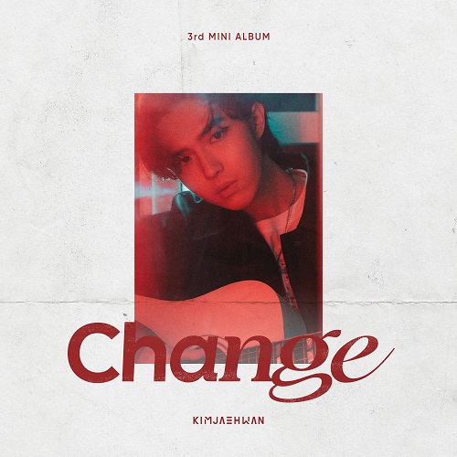 キム・ジェファン(KIM JAE HWAN) - CHANGE [ing Ver.]