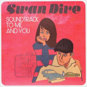 SWAN DIVE – SOUNDTRACK TO ME AND YOU 