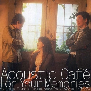 ACOUSTIC CAFE - FOR YOUR MEMORIES