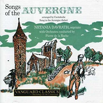 NETANIA DAVRATH - CANTELOUBE : SONGS OF THE AUVERGNE