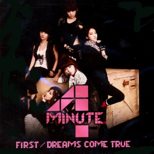 4MINUTE - FIRST/ DREAMS COME TRUE [LIMITED JAPAN VERSION A]