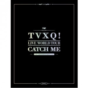 東方神起 - CATCH ME: TVXQ! LIVE WORLD TOUR