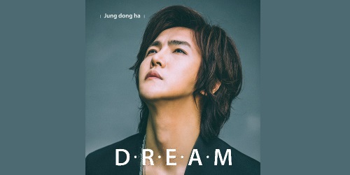 チョン・ドンハ(JUNG DONG HA) - DREAM