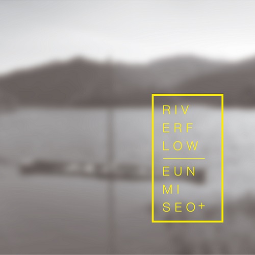 ソ・ウンミ(SEO EUN MI) - RIVERFLOW