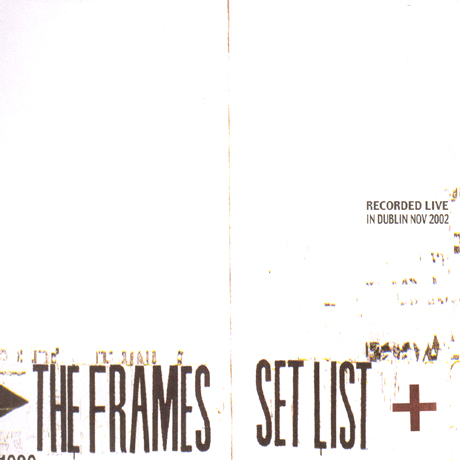 FRAMES - SET LIST: RECORDED LIVE IN DUBLIN NOV 2002