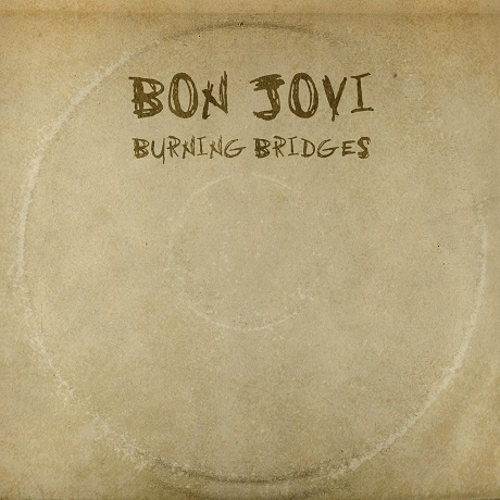 BON JOVI - BURNING BRIDGES