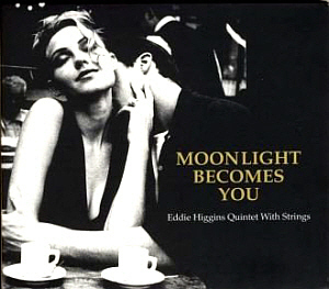 EDDIE HIGGINS QUARTET WITH STRINGS - MOONLIGHT BECOMES YOU
