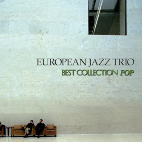 EUROPEAN JAZZ TRIO - BEST COLLECTION POP