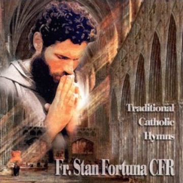  FR.STAN FORTUNA CFR - TRADITIONAL CATHOLIE HYMNS
