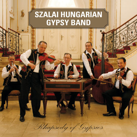 SZALAI HUNGARIAN GYPSY BAND - RHAPSODY OF GYPSIES