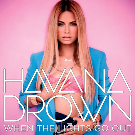 HAVANA BROWN - WHEN THE LIGHTS GO OUT