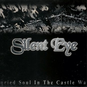 SILENT EYE - BURIES SOUL IN THE CASTLE WALL