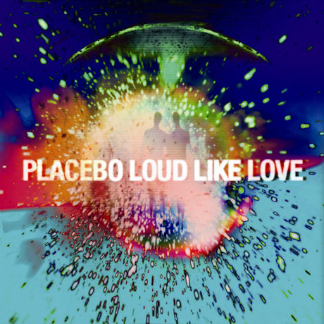 PLACEBO - LOUD LIKE LOVE