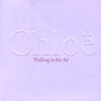 CHLOE - WALKING IN THE AIR