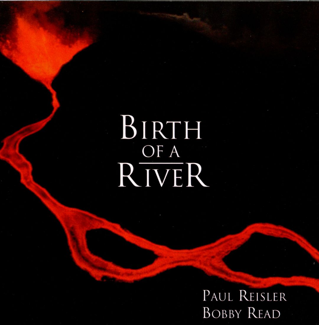 PAUL REISLER/ BOBBY READ - BIRTH OF A RIVER 