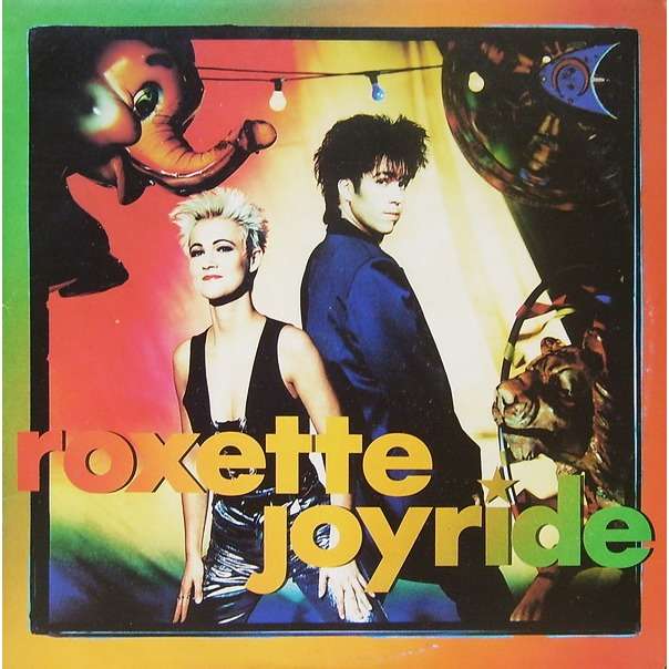 ROXETTE - JOYRIDE DON`T BORE US/GET TO THE CHORUS [UK]
