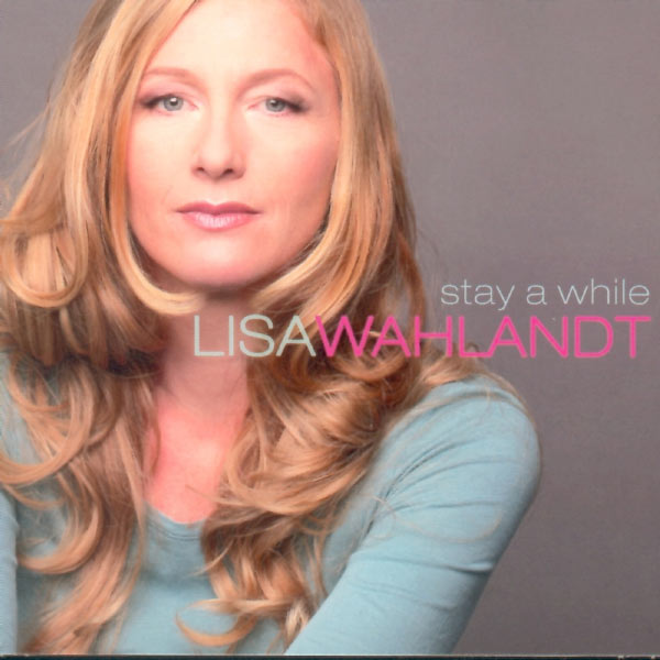 LISA WAHLANDT - STAY A WHILE