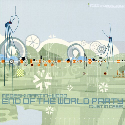 MEDESKI MARTIN & WOOD - END OF THE WORLD PARTY (JUST IN CASE)