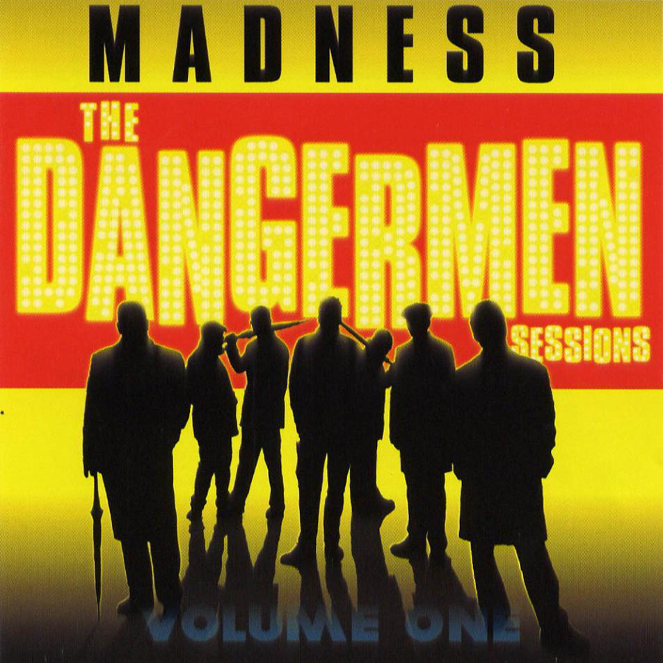 MADNESS - THE DANGERMEN SESSIONS VOLUME ONE
