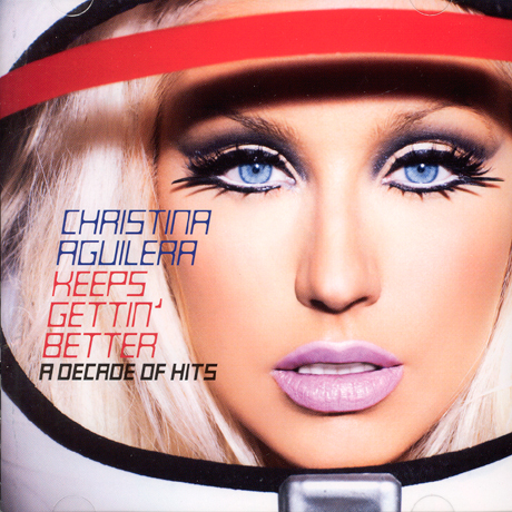 CHRISTINA AGUILERA - KEEPS GETTIN` BETTER: A DECADE OF HITS