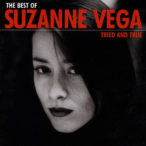 SUZANNE VEGA - TRIED AND TRUE: THE BEST OF SUZANNE VEGA