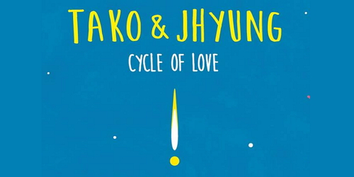 TAKO & JHYUNG - CYCLE OF LOVE