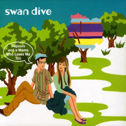 SWAN DIVE - POPCORN AND A MAMA WHO LOVES ME TOO
