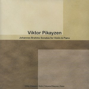 VIKTOR PIKAYZEN - JOHANNES BRAHMS SONATAS FOR VIOLIN & PIANO