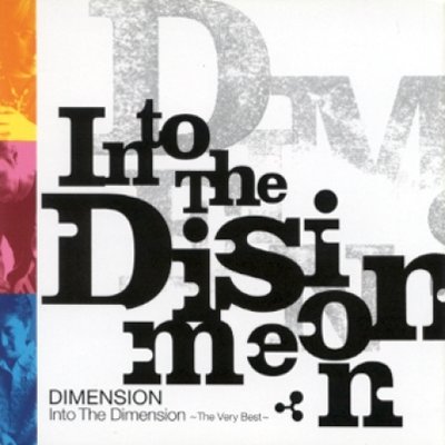 DIMENSION - INTO THE DIMENSION ~ THE VERY BEST~