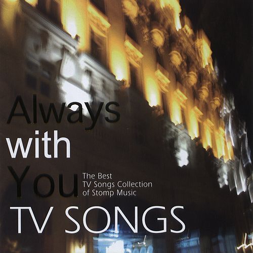 V.A - ALWAYS WITH YOU TV SONGS /THE BEST TV SONGS COLLECTION OF STOMP MUSIC