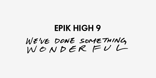 EPIK HIGH - 9集 WE’VE DONE SOMETHING WONDERFUL