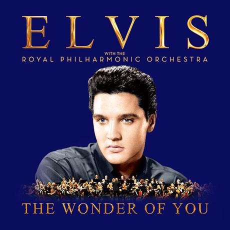 ELVIS PRESLEY - THE WONDER OF YOU: ELVIS WITH THE ROYAL PHILHARMONIC ORCHESTRA