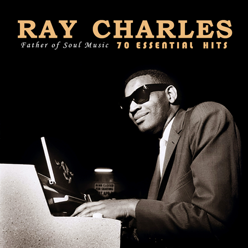 RAY CHARLES - 70 ESSENTIAL HITS : FATHER OF SOUL MUSIC [Remastering]