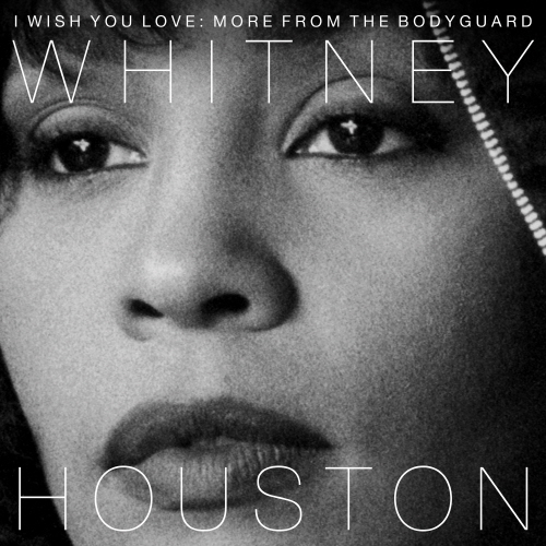 O.S.T - WHITNEY HOUSTON - I WISH YOU LOVE : MORE FROM THE BODYGUARD