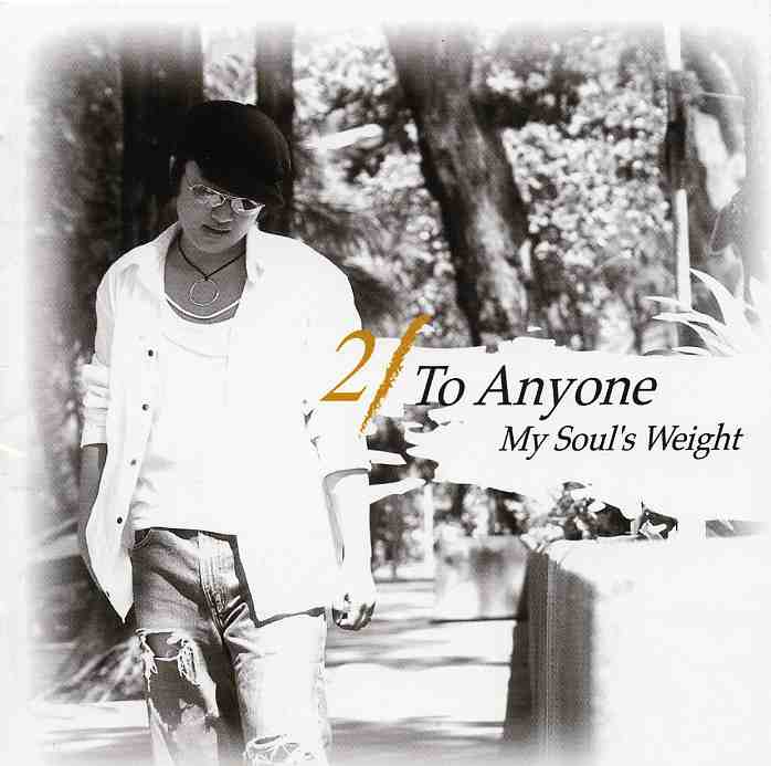 21(TO ANYONE) - MY SOUL`S WEIGHT [SINGLE] 