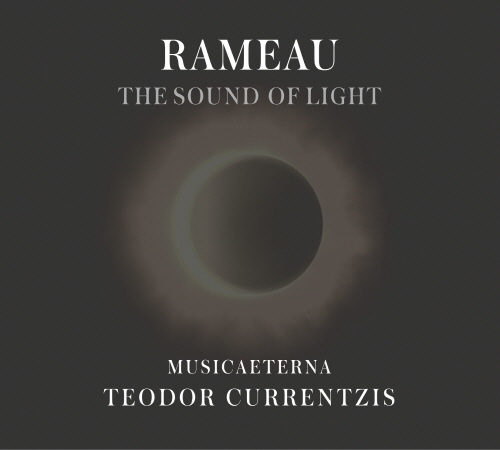TEODOR CURRENTZIS - RAMEAU: THE SOUND OF LIGHT