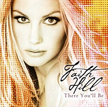 FAITH HILL - THERE YOU`LL BE