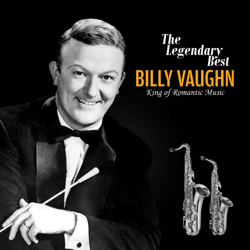 BILLY VAUGHN - THE LEGENDARY BEST: KING OF ROMANTIC MUSIC