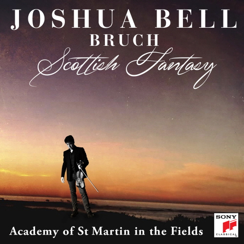 JOSHUA BELL - VIOLIN CONCERTO NO.1, SCOTTISH FANTASY [Max Bruch]