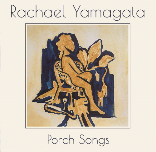 RACHAEL YAMAGATA - PORCH SONGS